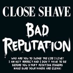 Close Shave : Bad Reputation